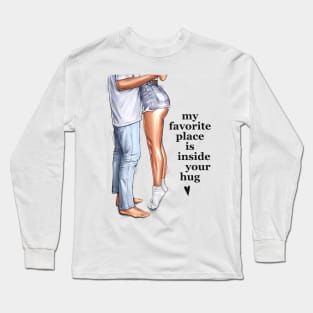 My Favorite Place Is Inside Your Hug Long Sleeve T-Shirt